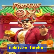 tudotv.tv futebol ao vivo